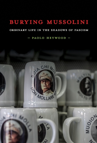 Бумажная книга «Burying Mussolini: Ordinary Life in the Shadows of Fascism», автор Паоло Хейвуд - фото №1