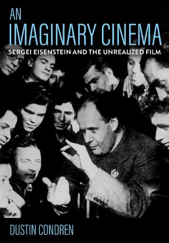 Бумажная книга «An Imaginary Cinema: Sergei Eisenstein and the Unrealized Film», автор Дастин Кондрен - фото №1
