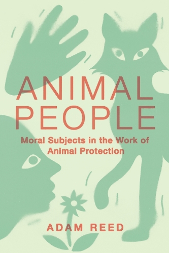 Паперова книга «Animal People: Moral Subjects in the Work of Animal Protection», автор Адам Рід - фото №1