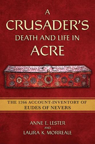 Бумажная книга «A Crusader's Death and Life in Acre: The 1266 Account-Inventory of Eudes of Nevers», автор Энн Э. Лестер - фото №1