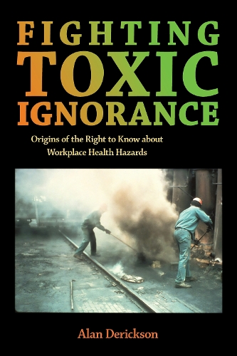 Бумажная книга «Fighting Toxic Ignorance: Origins of the Right to Know about Workplace Health Hazards», автор Алан Дериксон - фото №1