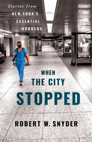 Бумажная книга «When the City Stopped: Stories from New York's Essential Workers», автор Роберт В. Снайдер - фото №1