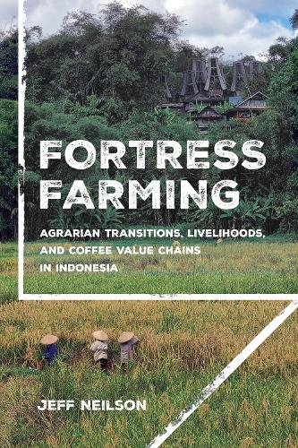 Бумажная книга «Fortress Farming: Agrarian Transitions, Livelihoods, and Coffee Value Chains in Indonesia», автор Джефф Нилсон - фото №1