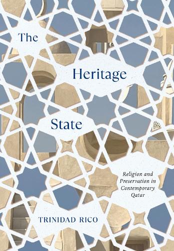 Бумажная книга «The Heritage State: Religion and Preservation in Contemporary Qatar», автор Тринидад Рико - фото №1