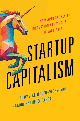 Бумажная книга «Startup Capitalism: New Approaches to Innovation Strategies in East Asia», авторов Рамон Пачеко Пардо, Робин Клинглер-Видра - фото №1
