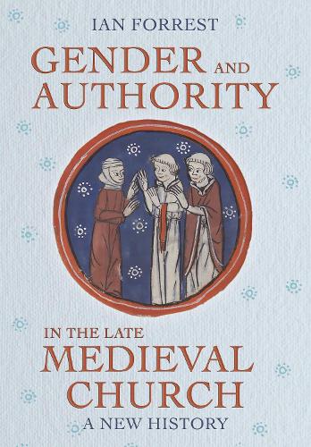 Бумажная книга «Gender and Authority in the Late Medieval Church: A New History», автор Ян Форрест - фото №1