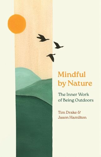 Бумажная книга «Mindful by Nature: The Inner Work of Being Outdoors», автор Тим Дрейк - фото №1