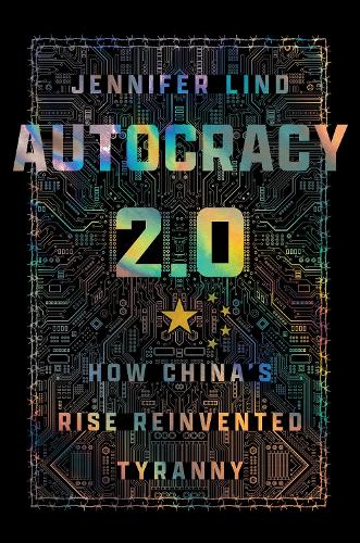 Бумажная книга «Autocracy 2.0: How China's Rise Reinvented Tyranny», автор Дженнифер Линд - фото №1