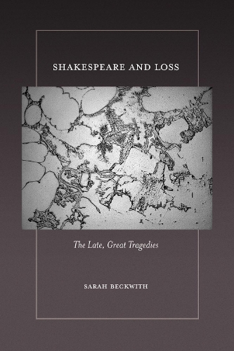 Паперова книга «Shakespeare and Loss: The Late, Great Tragedies», автор Сара Беквіт - фото №1