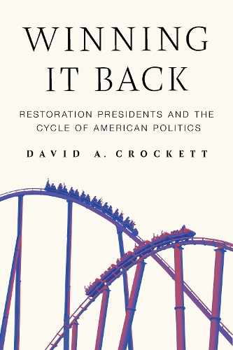 Бумажная книга «Winning It Back: Restoration Presidents and the Cycle of American Politics», автор Дэвид А. Крокетт - фото №1