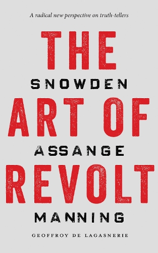 Бумажная книга «The Art of Revolt: Snowden, Assange, Manning», автор Жоффруа де Лагаснери - фото №1