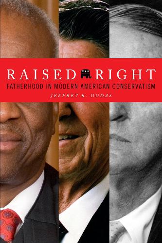 Бумажная книга «Raised Right: Fatherhood in Modern American Conservatism», автор Джеффри Р. Дудас - фото №1