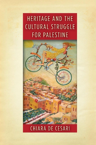 Паперова книга «Heritage and the Cultural Struggle for Palestine», автор К'яра Де Чезарі - фото №1
