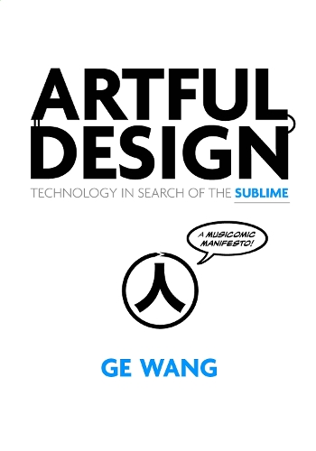 Бумажная книга «Artful Design: Technology in Search of the Sublime, A MusiComic Manifesto», автор Гэ Ван - фото №1