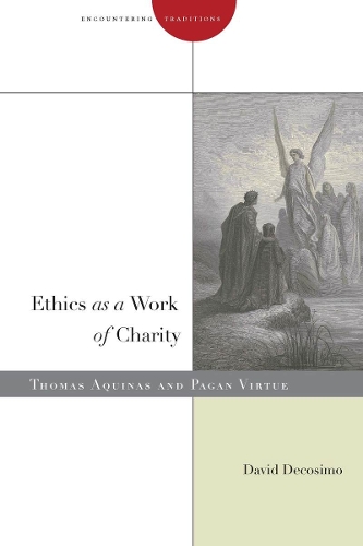 Бумажная книга «Ethics as a Work of Charity: Thomas Aquinas and Pagan Virtue», автор Дэвид Декосимо - фото №1