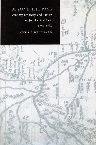 Бумажная книга «Beyond the Pass: Economy, Ethnicity, and Empire in Qing Central Asia, 1759-1864», автор Джеймс А. Милворд - фото №1
