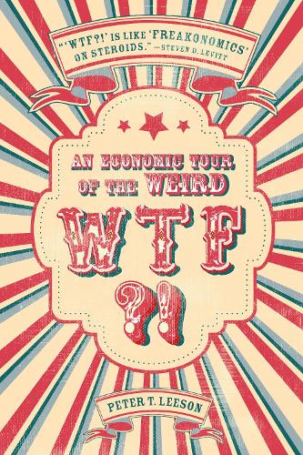 Бумажная книга «WTF?!: An Economic Tour of the Weird», автор Питер Т. Лисон - фото №1