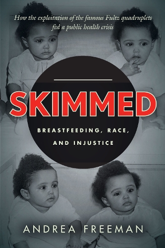 Бумажная книга «Skimmed: Breastfeeding, Race, and Injustice», автор Андреа Фриман - фото №1