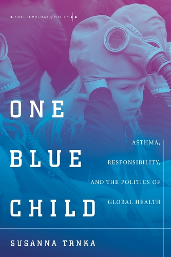 Бумажная книга «One Blue Child: Asthma, Responsibility, and the Politics of Global Health», автор Сюзанна Трнка - фото №1