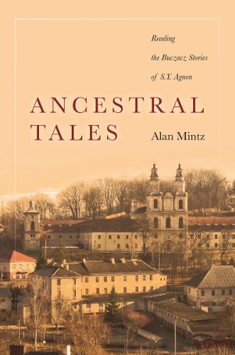 Бумажная книга «Ancestral Tales: Reading the Buczacz Stories of S.Y. Agnon», автор Алан Минц - фото №1