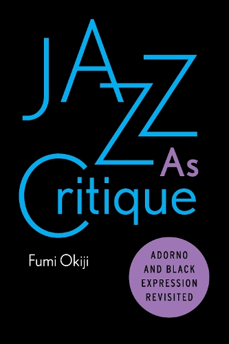 Бумажная книга «Jazz As Critique: Adorno and Black Expression Revisited», автор Фуми Окидзи - фото №1