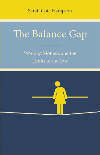 Бумажная книга «The Balance Gap: Working Mothers and the Limits of the Law», автор Сара Коте Хэмпсон - фото №1