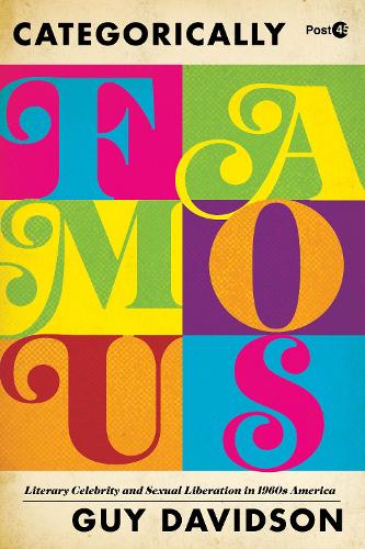 Паперова книга «Categorically Famous: Literary Celebrity and Sexual Liberation in 1960s America», автор Гай Девідсон - фото №1