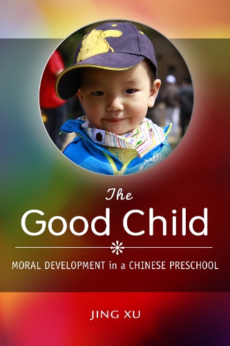 Бумажная книга «The Good Child: Moral Development in a Chinese Preschool», автор Цзин Сюй - фото №1