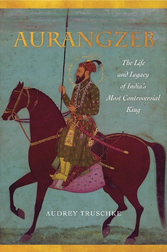 Бумажная книга «Aurangzeb: The Life and Legacy of India's Most Controversial King», автор Одри Трушке - фото №1