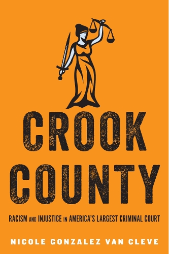 Бумажная книга «Crook County: Racism and Injustice in America's Largest Criminal Court», автор Николь Гонсалес Ван Клив - фото №1
