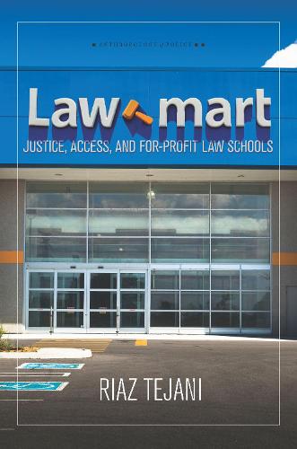 Бумажная книга «Law Mart: Justice, Access, and For-Profit Law Schools», автор Риаз Теджани - фото №1