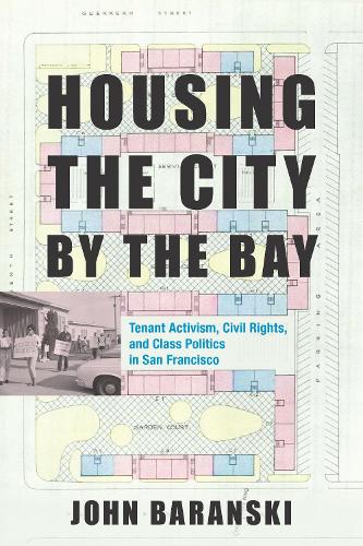 Бумажная книга «Housing the City by the Bay: Tenant Activism, Civil Rights, and Class Politics in San Francisco», автор Джон Барански - фото №1