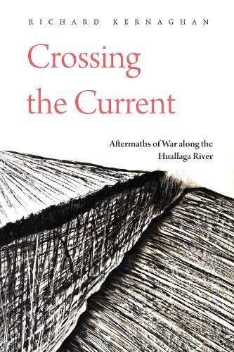 Бумажная книга «Crossing the Current: Aftermaths of War along the Huallaga River», автор Ричард Кернаган - фото №1