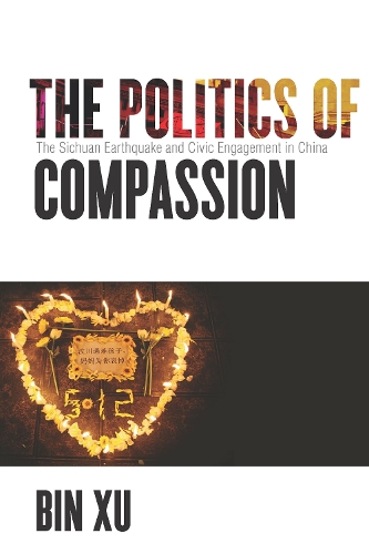 Бумажная книга «The Politics of Compassion: The Sichuan Earthquake and Civic Engagement in China», автор Бин Сюй - фото №1