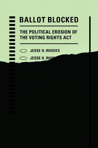 Бумажная книга «Ballot Blocked: The Political Erosion of the Voting Rights Act», автор Джесси Х. Родс - фото №1