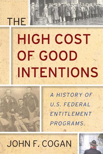 Бумажная книга «The High Cost of Good Intentions: A History of U.S. Federal Entitlement Programs», автор Джон Ф. Коган - фото №1