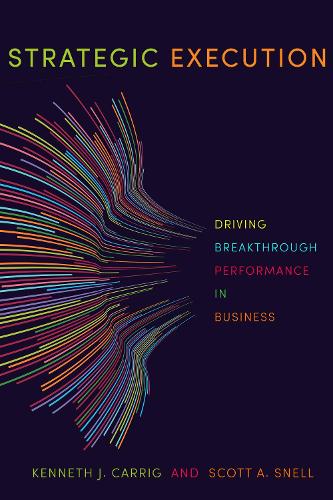 Бумажная книга «Strategic Execution: Driving Breakthrough Performance in Business», авторов Кеннет Дж. Кэрриг, Скотт А. Снелл - фото №1