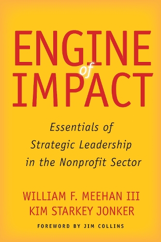 Бумажная книга «Engine of Impact: Essentials of Strategic Leadership in the Nonprofit Sector», авторов Ким Старки Джонкер, Уильям Ф. Миэн - фото №1