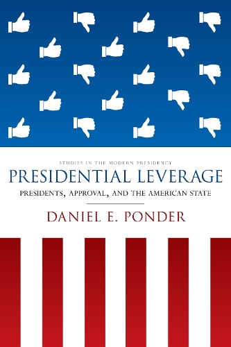 Паперова книга «Presidential Leverage: Presidents, Approval, and the American State», автор Деніел Е. Пондер - фото №1