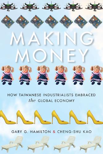 Бумажная книга «Making Money: How Taiwanese Industrialists Embraced the Global Economy», авторов Гэри Г. Гамильтон, Као Ченг Шу - фото №1