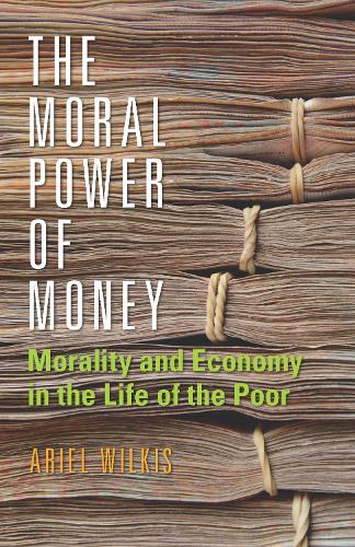 Паперова книга «The Moral Power of Money: Morality and Economy in the Life of the Poor», автор Аріель Вілкіс - фото №1