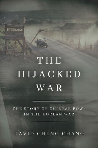 Бумажная книга «The Hijacked War: The Story of Chinese POWs in the Korean War», автор Дэвид Ченг Чанг - фото №1