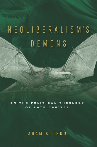 Бумажная книга «Neoliberalism's Demons: On the Political Theology of Late Capital», автор Адам Коцко - фото №1