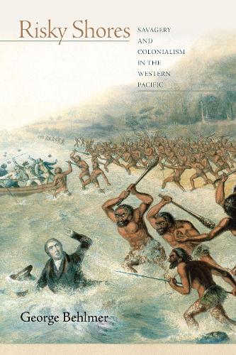 Бумажная книга «Risky Shores: Savagery and Colonialism in the Western Pacific», автор Джордж К. Белмер - фото №1