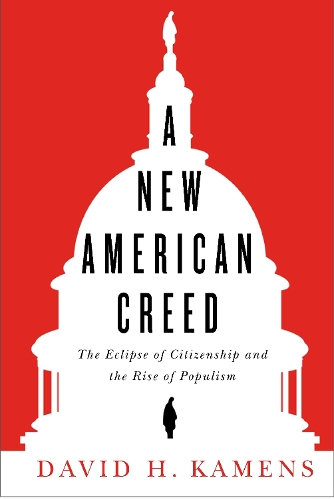 Бумажная книга «A New American Creed: The Eclipse of Citizenship and Rise of Populism», автор Дэвид Х. Каменс - фото №1