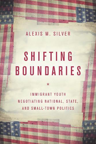 Бумажная книга «Shifting Boundaries: Immigrant Youth Negotiating National, State, and Small-Town Politics», автор Алексис М. Сильвер - фото №1