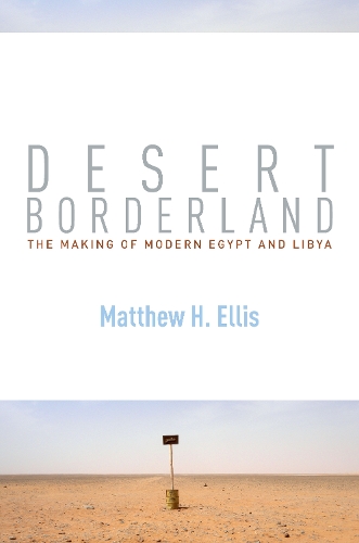 Бумажная книга «Desert Borderland: The Making of Modern Egypt and Libya», автор Мэтью Х. Эллис - фото №1