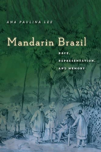 Паперова книга «Mandarin Brazil: Race, Representation, and Memory», автор Ана Пауліна Лі - фото №1