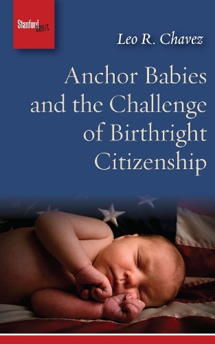 Бумажная книга «Anchor Babies and the Challenge of Birthright Citizenship», автор Лео Р. Чавес - фото №1