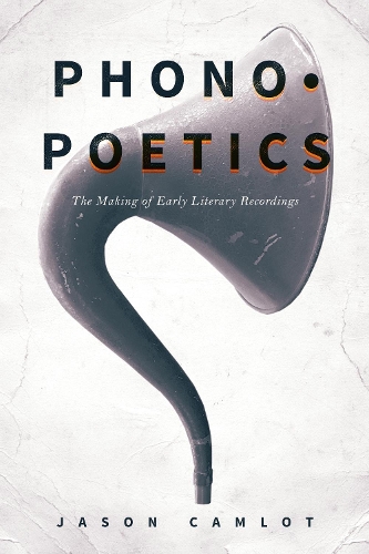 Паперова книга «Phonopoetics: The Making of Early Literary Recordings», автор Джейсон Камлот - фото №1